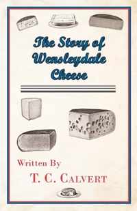 The Story of Wensleydale Cheese