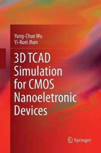 3D TCAD Simulation for CMOS Nanoeletronic Devices