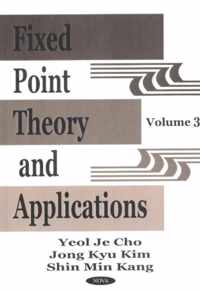 Fixed Point Theory & Applications, Volume 3