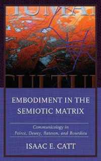 Embodiment in the Semiotic Matrix