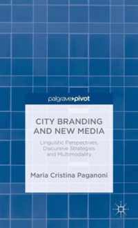 City Branding and New Media: Linguistic Perspectives, Discursive Strategies and Multimodality