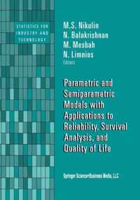 Parametric and Semiparametric Models with Applications to Reliability, Survival Analysis, and Quality of Life