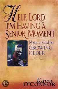 Help, Lord! I'm Having a Senior Moment