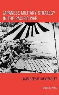 Japanese Military Strategy in the Pacific War