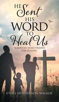 He Sent His Word to Heal Us