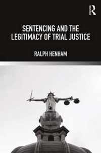 Sentencing and the Legitimacy of Trial Justice