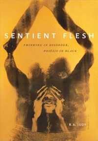 Sentient Flesh Thinking in Disorder, Poiesis in Black Black Outdoors Innovations in the Poetics of Study