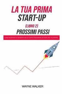 La Tua Prima Start-Up (Libro 2) Prossimi Passi