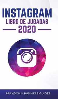 Manual practico de Instagram 2020: descubra los secretos de Instagram para construir su marca, aumente rapidamente sus seguidores, llegue a mas clientes que nunca y genere ganancias repetibles