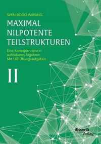 Maximal nilpotente Teilstrukturen II