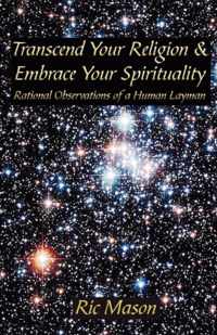 Transcend Your Religion & Embrace Your Spirituality