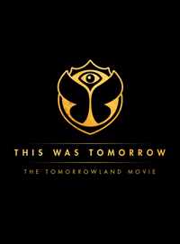 This Was Tomorrow - The Tomorrowland Movie