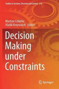 Decision Making under Constraints