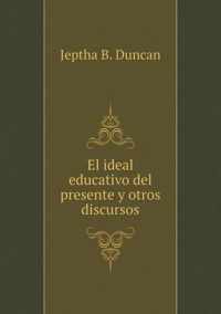 El ideal educativo del presente y otros discursos