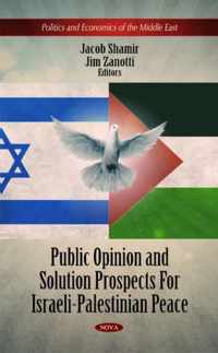 Public Opinion & Solution Prospects For Israeli-Palestinian Peace