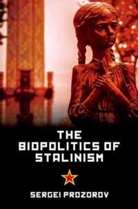 The Biopolitics of Stalinism