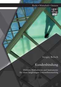 Kundenbindung. Effektive Massnahmen und Instrumente fur einen langfristigen Unternehmenserfolg