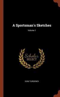 A Sportsman's Sketches; Volume 1