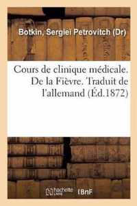 Cours de Clinique Medicale. de la Fievre. Traduit de l'Allemand