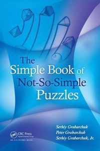 The Simple Book of Not-So-Simple Puzzles