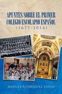 Apuntes Sobre El Primer Colegio Escolapio Espanol (1677-2014)