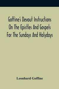 Goffine'S Devout Instructions On The Epistles And Gospels For The Sundays And Holydays