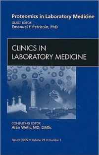 Proteomics in Laboratory Medicine, An Issue of Clinics in Laboratory Medicine