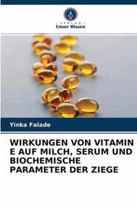 Wirkungen Von Vitamin E Auf Milch, Serum Und Biochemische Parameter Der Ziege