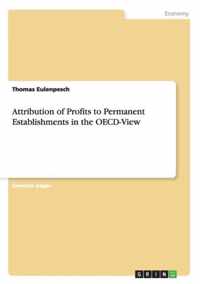 Attribution of Profits to Permanent Establishments in the OECD-View