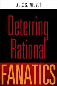 Deterring Rational Fanatics