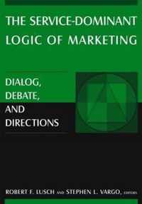 The Service-Dominant Logic of Marketing: Dialog, Debate, and Directions