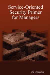 Service-Oriented Security Primer for Managers