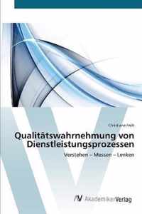 Qualitatswahrnehmung von Dienstleistungsprozessen