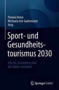 Sport- Und Gesundheitstourismus 2030: Wie Die "Generation Plus" Den Markt Verändert