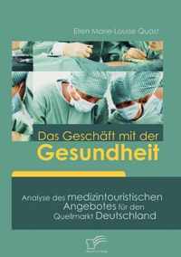 Das Geschäft mit der Gesundheit: Analyse des medizintouristischen Angebotes für den Quellmarkt Deutschland