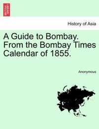 A Guide to Bombay. from the Bombay Times Calendar of 1855.