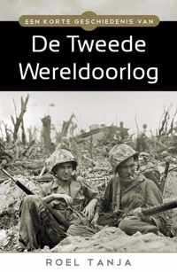 Een korte geschiedenis van de Tweede Wereldoorlog - R. Tanja