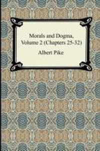 Morals and Dogma, Volume 2 (Chapters 25-32)