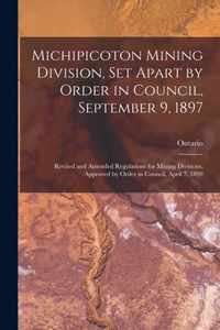 Michipicoton Mining Division, Set Apart by Order in Council, September 9, 1897 [microform]