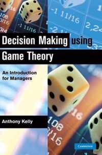 Decision Making Using Game Theory