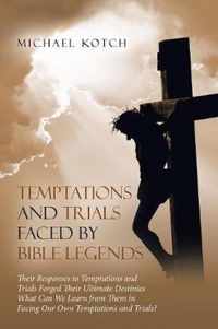 Temptations and Trials Faced by Bible Legends