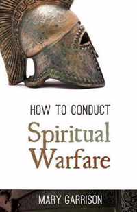 How to Conduct Spiritual Warfare