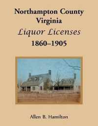 Northampton County, Virginia Liquor Licenses, 1860-1905