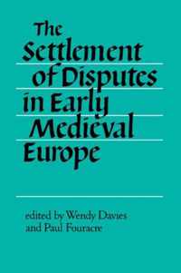 The Settlement of Disputes in Early Medieval Europe