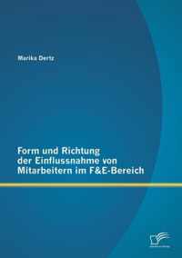 Form und Richtung der Einflussnahme von Mitarbeitern im F&E-Bereich