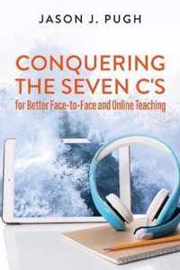 Conquering the Seven C's for Better Face-to-Face and Online Teaching