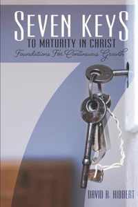 Seven Keys To Maturity In Christ