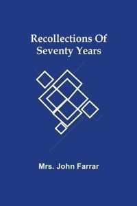 Recollections Of Seventy Years