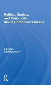 Politics, Society, And Nationality Inside Gorbachev's Russia