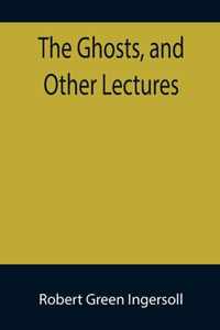 The Ghosts, and Other Lectures